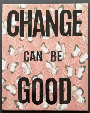 Change Can Be Good
