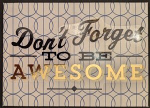 Don't Forget To Be Awesome