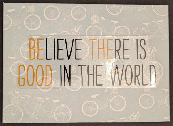 Believe There Is Good In The World