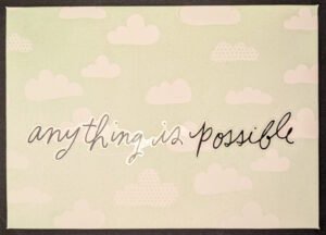 Anything is possible