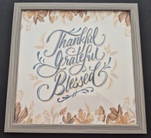 Thankful, Grateful,Blessed